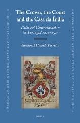 THE CROWN, THE COURT AND THE CASA DA ÍNDIA "POLITICAL CENTRALIZATION IN PORTUGAL 1479-1521"
