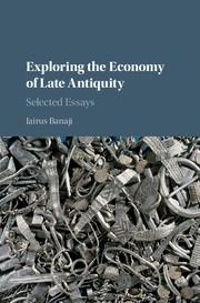EXPLORING THE ECONOMY OF LATE ANTIQUITY "SELECTED ESSAYS"