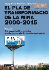 EL PLA DE TRANSFORMACIÓ DE LA MINA, 2000-2015 "VOLUM 3. UNA ESPECULACIÓ URBANÍSTICA TAPADA SOTA UN PLA DE TRANSFORMACIÓ"