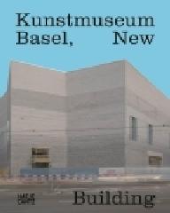 KUNSTMUSEUM BASEL "NEW BUILDING"