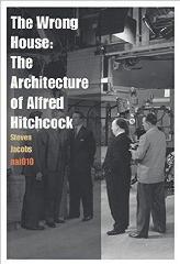 THE WRONG HOUSE: THE ARCHITECTURE OF ALFRED HITCHCOCK