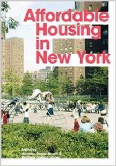 AFFORDABLE HOUSING IN NEW YORK "THE PEOPLE, PLACES, AND POLICIES THAT TRANSFORMED A CITY"