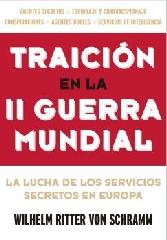 TRAICIÓN EN LA II GUERRA MUNDIAL "LA LUCHA DE LOS SERVICIOS SECRETOS EN EUROPA"