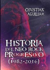 HISTORIA DEL NEO ROCK PROGRESIVO (1982-2016)