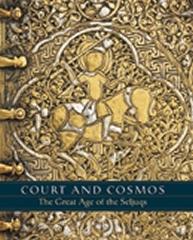 COURT AND COSMOS "THE GREAT AGE OF THE SELJUQS"