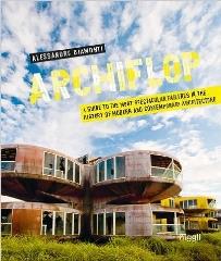 ARCHIFLOP "A GUIDE TO THE MOST SPECTACULAR FAILURES IN THE HISTORY OF MODERN AND CONTEMPORARY ARCHITECTURE"