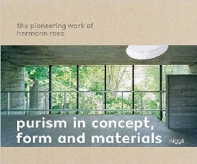PURISM IN CONCEPT, FORM AND MATERIALS "THE PIONEERING WORK OF HERMANN ROSA"