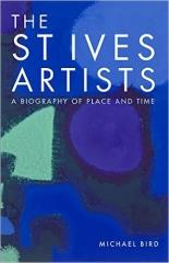 THE ST IVES ARTISTS "A BIOGRAPHY OF PLACE AND TIME"
