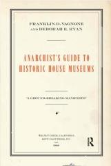 ANARCHIST'S GUIDE TO HISTORIC HOUSE MUSEUMS