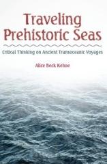 TRAVELING PREHISTORIC SEAS "CRITICAL THINKING ON ANCIENT TRANSOCEANIC VOYAGES"