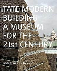 TATE MODERN: BUILDING A MUSEUM FOR THE 21ST CENTURY
