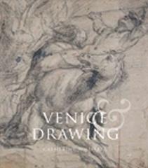 VENICE AND DRAWING 1500-1800 "THEORY, PRACTICE AND COLLECTING "