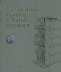 ARCHITECTURAL MATERIAL & DETAIL STRUCTURE "METAL"