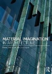 MATERIAL IMAGINATION IN ARCHITECTURE