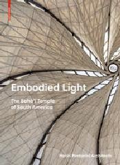 EMBODIED LIGHT: THE BAHA'I TEMPLE OF SOUTH AMERICA