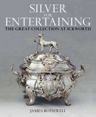SILVER FOR ENTERTAINING: THE ICKWORTH COLLECTION