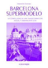 BARCELONA SUPERMODELO. LA COMPLEJIDAD DE UNA TRANSFORMACIÓN SOCIAL Y URBANA (1979-2011)