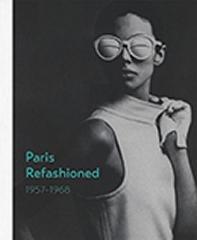 PARIS REFASHIONED  "1957--1968 "