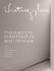 WRITINGPLACE - INVESTIGATIONS IN ARCHITECTURE AND LITERATURE 
