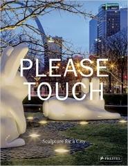 PLEASE TOUCH: SCULPTURE FOR A CITY