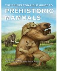 THE PRINCETON FIELD GUIDE TO PREHISTORIC MAMMALS 