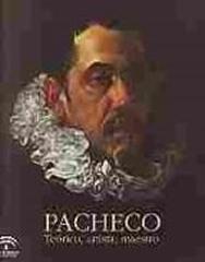 PACHECO ":TEORICO, ARTISTA, MAESTRO (1564-1644) "