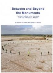 BETWEEN AND BEYOND THE MONUMENTS "PREHISTORIC ACTIVITY ON THE DOWN LANDS SOUTH-EAST OF AMESBURY"