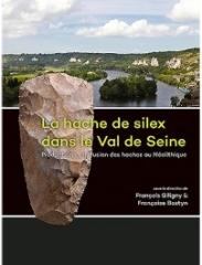 LA HACHE DE SILEX DANS LE VAL DE SEINE "PRODUCTION ET DIFFUSION DES HACHES AU NEOLITHIQUE"