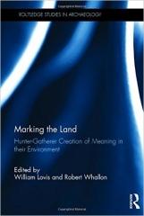 MARKING THE LAND "HUNTER-GATHERER CREATION OF MEANING IN THEIR ENVIRONMENT "