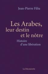 LES ARABES, LEUR DESTIN ET LE NOTRE - HISTOIRE D'UNE LIBERATION