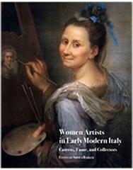 WOMEN ARTISTS IN EARLY MODERN ITALY "CAREERS, FAME, AND COLLECTORS"