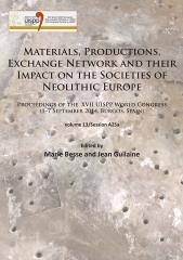 MATERIALS, PRODUCTIONS, EXCHANGE NETWORK AND THEIR IMPACT ON THE SOCIETIES OF NEOLITHIC EUROPE