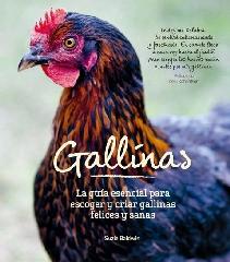 GALLINAS "LA GUÍA ESENCIAL PARA ESCOGER Y CRIAR GALLINAS SANAS Y FELICES"