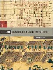 KYOTO "AN URBAN HISTORY OF JAPAN'S PREMODERN CAPITAL (SPATIAL HABITUS: MAKING AND MEANING IN ASIA'S ARCHITECTUR"