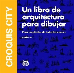 CROQUIS CITY "UN LIBRO DE ARQUITECTURA PARA DIBUJAR"