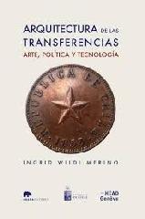 ARQUITECTURA DE LAS TRANSFERENCIAS: ARTE, POLÍTICA Y TECNOLOGÍA