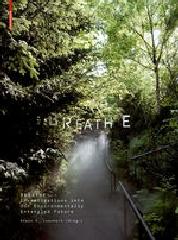 BREATHE "INVESTIGATIONS INTO OUR ENVIRONMENTALLY ENTANGLED FUTURE"