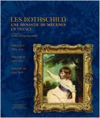 LES ROTHSCHILD (3VOLS.) "UNE DYNASTIE DE MÉCÈNES EN FRANCE, 1873-2016"