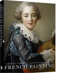AMERICA COLLECTS EIGHTEENTH-CENTURY FRENCH PAINTING