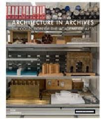 ARCHITECTURE IN ARCHIVES "THE COLLECTION OF THE ACADEMY OF ARTS"