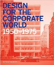DESIGN FOR THE CORPORATE WORLD: CREATIVITY ON THE LINE, 1950-1975