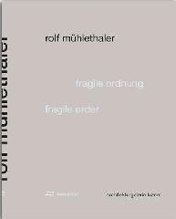 ROLF MÜHLETHALER-FRAGILE ORDER