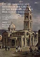 THE ARCHAEOLOGY AND HISTORY OF THE CHURCH OF THE REDEEMER AND THE MURISTAN IN JERUSALEM