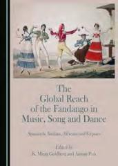 THE GLOBAL REACH OF THE FANDANGO IN MUSIC, SONG AND DANCE "SPANIARDS, INDIANS, AFRICANS AND GYPSIES"