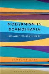 MODERNISM IN SCANDINAVIA "ART, ARCHITECTURE AND DESIGN"