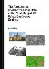 THE APPLICATION OF AIRBORNE LIDAR DATA IN THE MODELLING OF 3D URBAN LANDSCAPE ECOLOGY