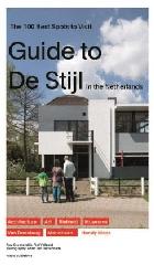 GUIDE TO DE STIJL IN THE NETHERLANDS - THE 100 BEST SPOTS TO VISIT