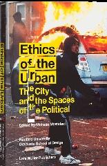 ETHICS OF THE URBAN "THE CITY AND THE SPACES OF THE POLITICAL"