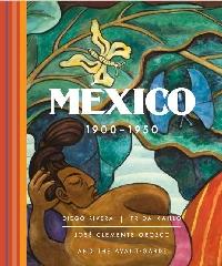 MÉXICO 1900 - 1950 "DIEGO RIVERA, FRIDA KAHLO, JOSÉ CLEMENTE OROZCO Y LAS VANGUARDIAS"