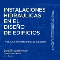 INSTALACIONES HIDRÁULICAS EN EL DISEÑO DE EDIFICIOS. HYDRAULIC SYSTEMS IN BUILDI "PROBLEMAS RESUELTOS DE INSTALACIONES HIDRÁULICAS. SOLVED EXERCISES ON HY"
